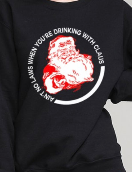 AIN’T NO LAWS WHEN YOU’RE DRINKING WITH CLAUS Sweatshirt